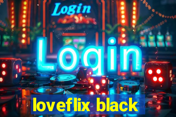 loveflix black